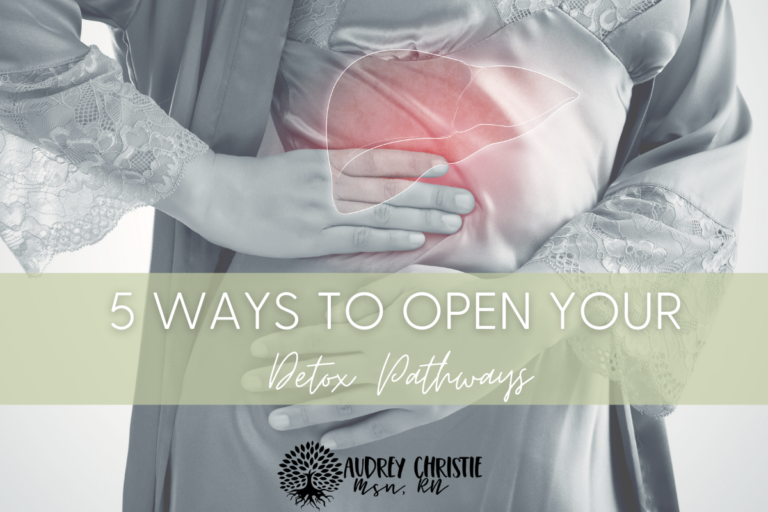 5 Ways to Open Your Detox Pathways